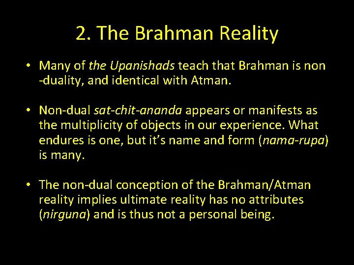 2. The Brahman Reality • Many of the Upanishads teach that Brahman is non 2. The Brahman Reality • Many of the Upanishads teach that Brahman is non