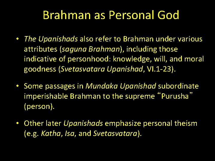 Brahman as Personal God • The Upanishads also refer to Brahman under various attributes Brahman as Personal God • The Upanishads also refer to Brahman under various attributes