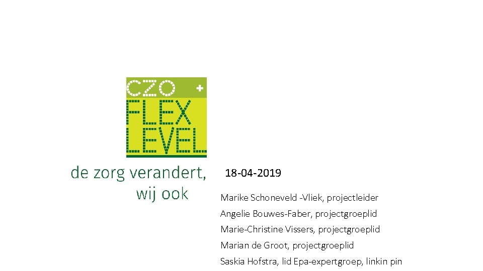 18 -04 -2019 Marike Schoneveld -Vliek, projectleider Angelie Bouwes-Faber, projectgroeplid Marie-Christine Vissers, projectgroeplid Marian