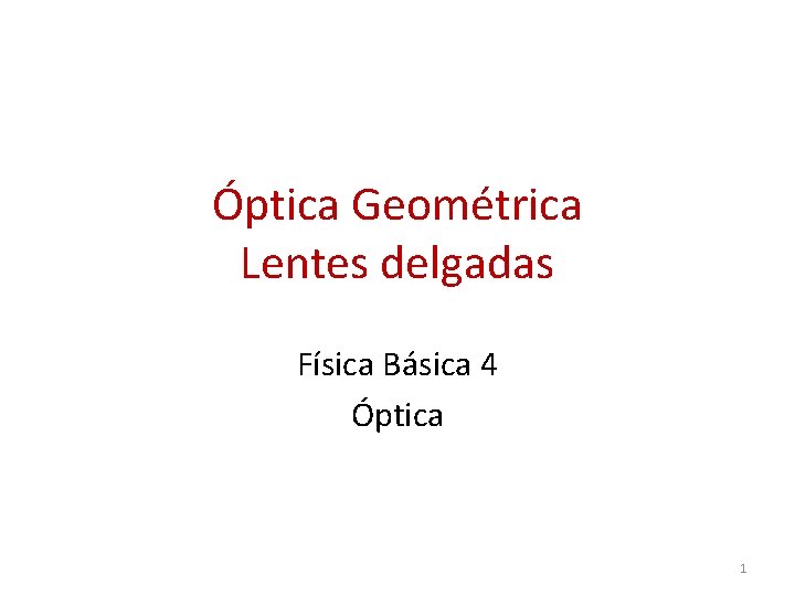 Óptica Geométrica Lentes delgadas Física Básica 4 Óptica 1 