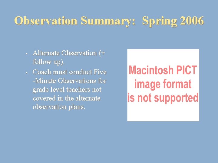 Observation Summary: Spring 2006 • • Alternate Observation (+ follow up). Coach must conduct