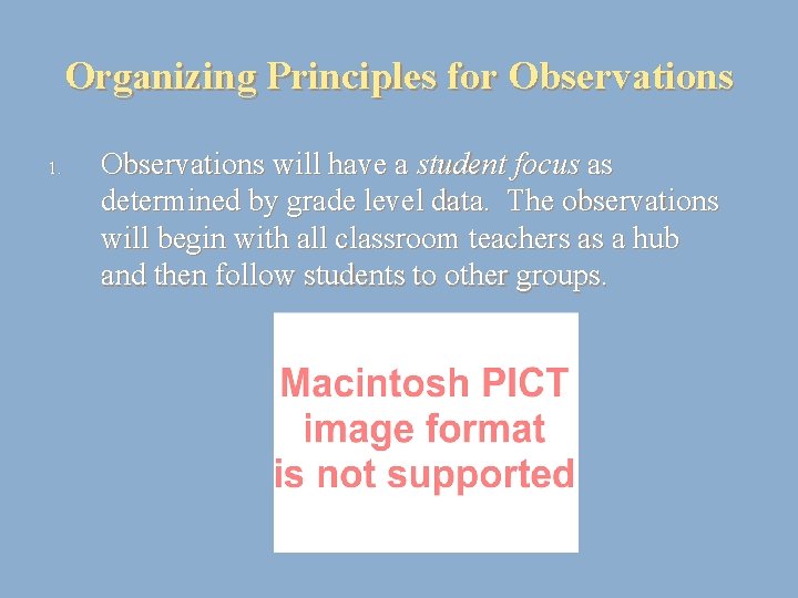 Organizing Principles for Observations 1. Observations will have a student focus as determined by