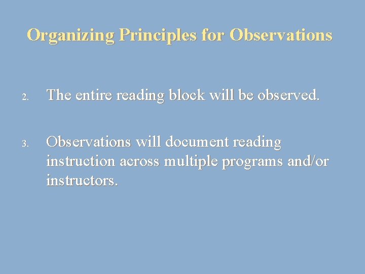 Organizing Principles for Observations 2. 3. The entire reading block will be observed. Observations