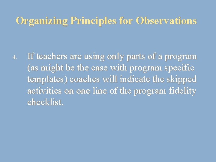 Organizing Principles for Observations 4. If teachers are using only parts of a program