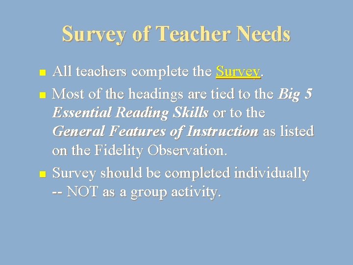 Survey of Teacher Needs n n n All teachers complete the Survey. Most of