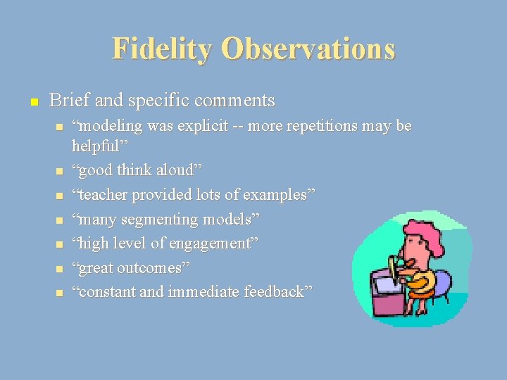 Fidelity Observations n Brief and specific comments n n n n “modeling was explicit