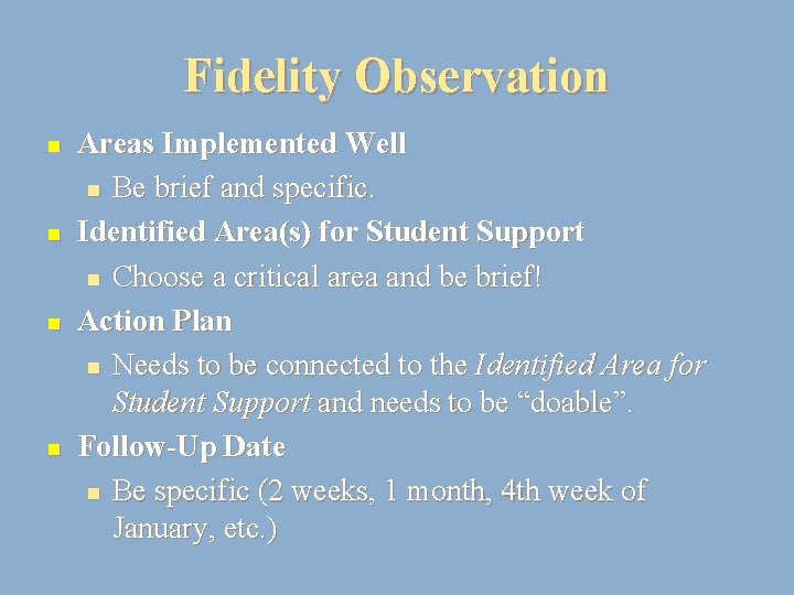 Fidelity Observation n n Areas Implemented Well n Be brief and specific. Identified Area(s)