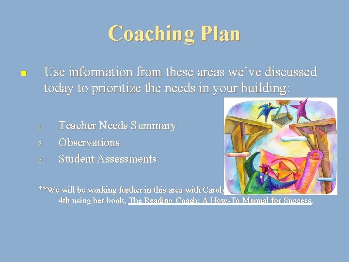 Coaching Plan Use information from these areas we’ve discussed today to prioritize the needs