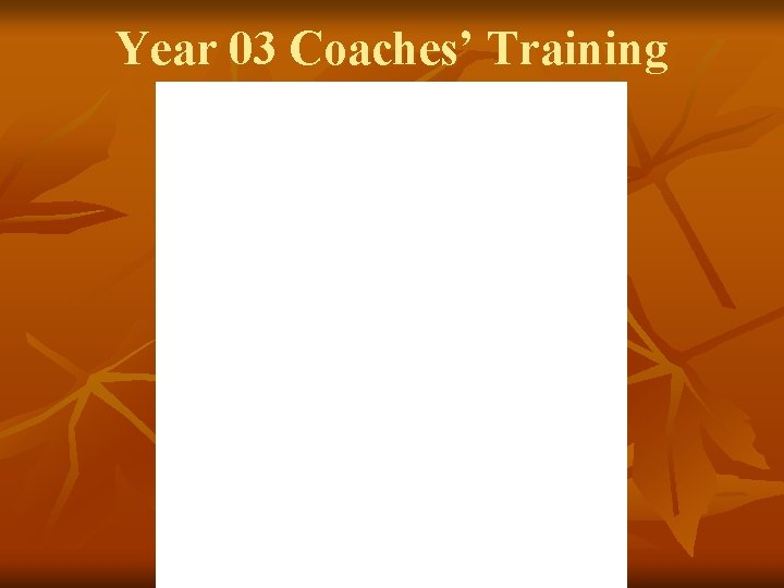 Year 03 Coaches’ Training 