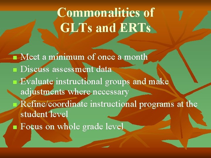 Commonalities of GLTs and ERTs n n n Meet a minimum of once a