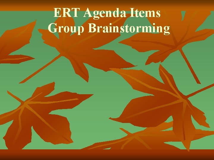 ERT Agenda Items Group Brainstorming 
