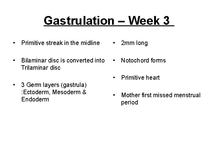 Gastrulation – Week 3 • Primitive streak in the midline • 2 mm long