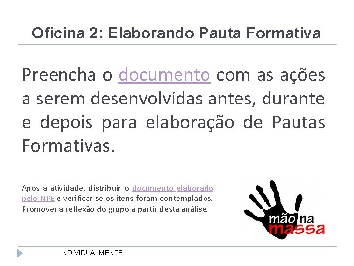 Oficina 2: Elaborando Pauta Formativa Preencha o documento com as ações a serem desenvolvidas