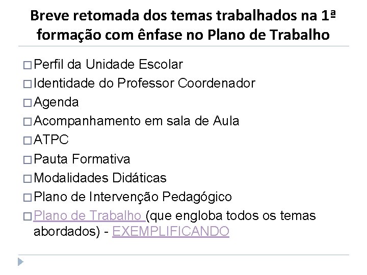 Breve retomada dos temas trabalhados na 1ª formação com ênfase no Plano de Trabalho