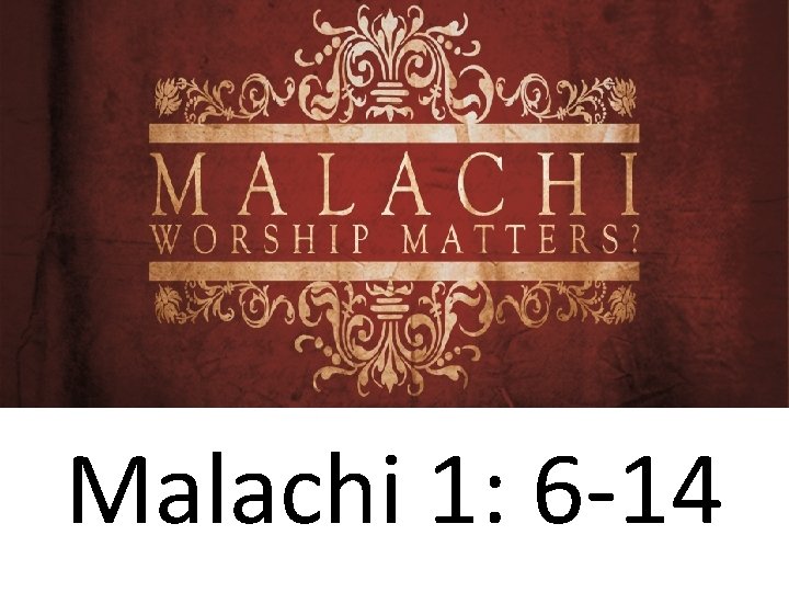 Malachi 1: 6 -14 