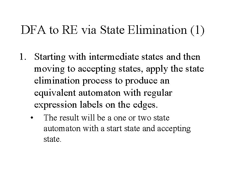 DFA to RE via State Elimination (1) 1. Starting with intermediate states and then