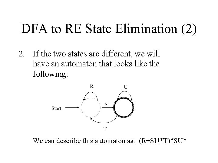 DFA to RE State Elimination (2) 2. If the two states are different, we