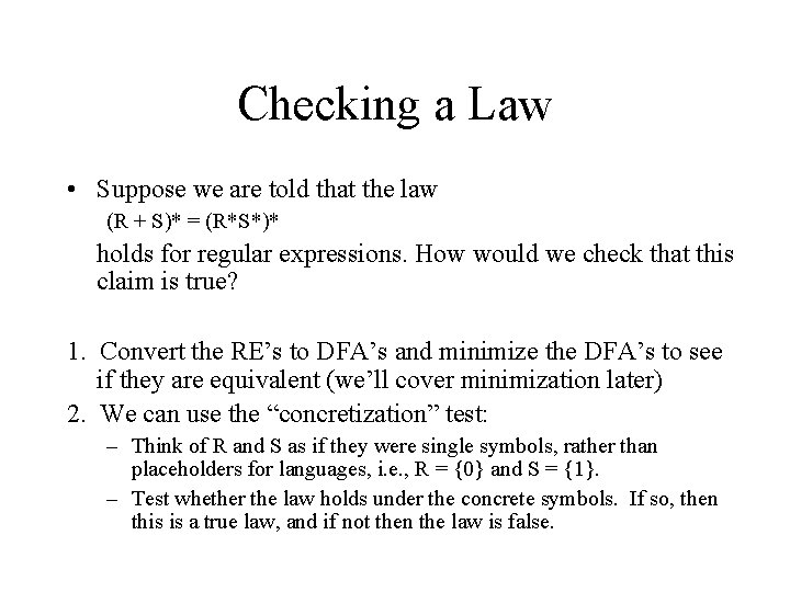 Checking a Law • Suppose we are told that the law (R + S)*