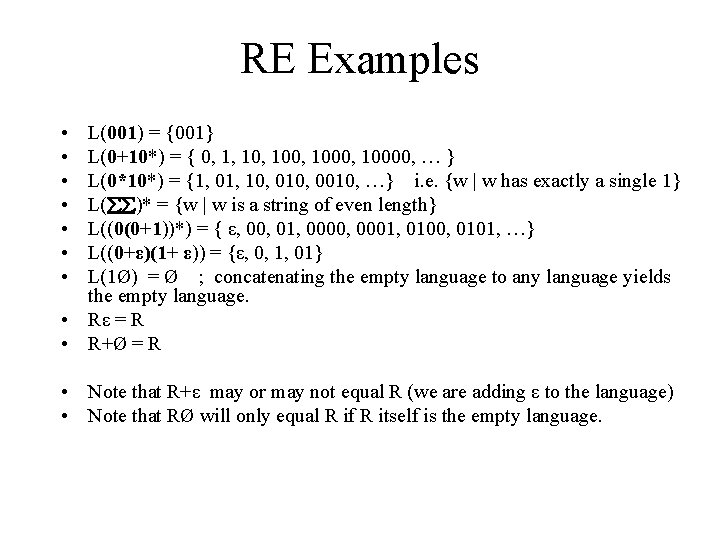 RE Examples • • L(001) = {001} L(0+10*) = { 0, 1, 100, 10000,