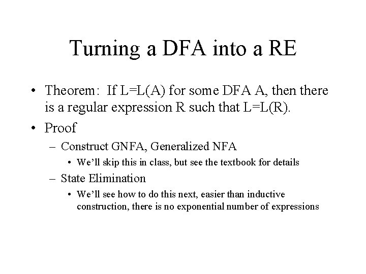 Turning a DFA into a RE • Theorem: If L=L(A) for some DFA A,