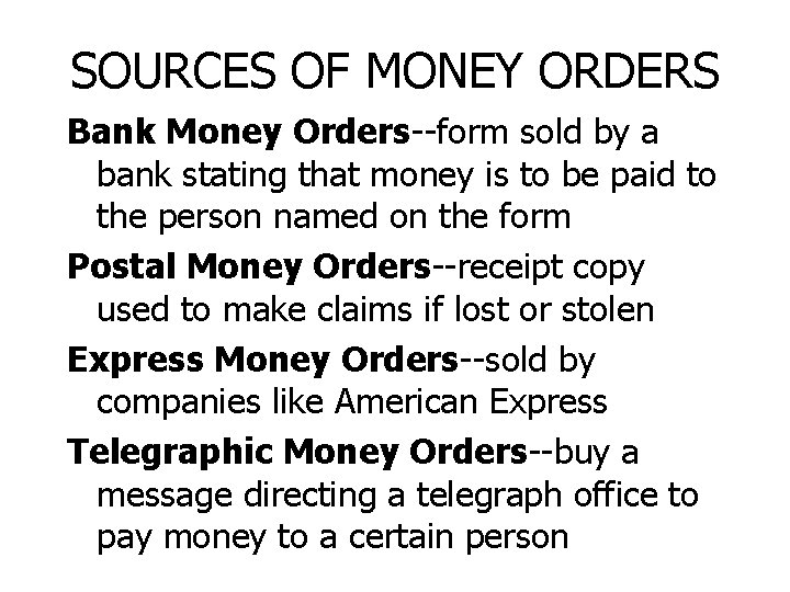 SOURCES OF MONEY ORDERS Bank Money Orders--form sold by a bank stating that money