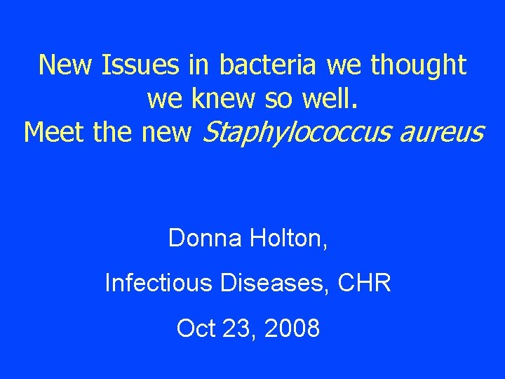 New Issues in bacteria we thought we knew so well. Meet the new Staphylococcus