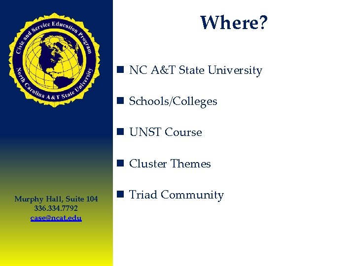 Where? n NC A&T State University n Schools/Colleges n UNST Course n Cluster Themes