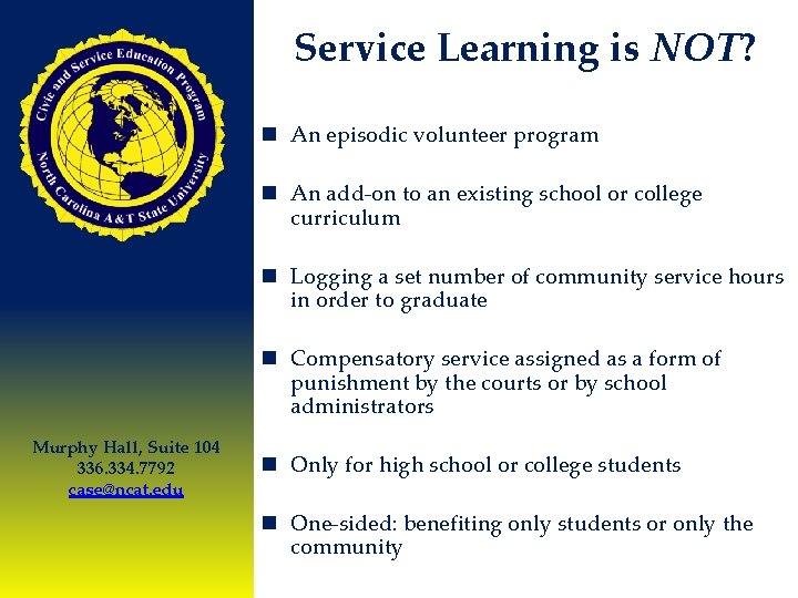 Service Learning is NOT? n An episodic volunteer program n An add-on to an