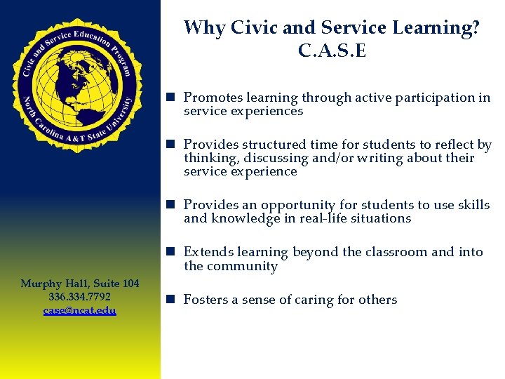 Why Civic and Service Learning? C. A. S. E n Promotes learning through active