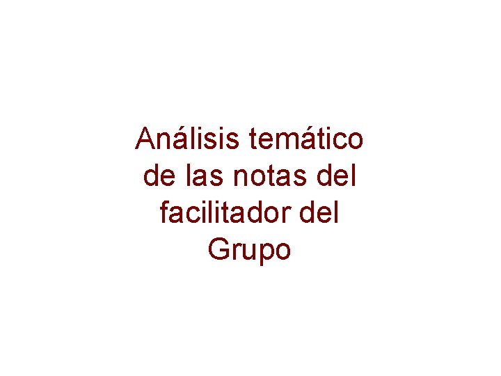 Análisis temático de las notas del facilitador del Grupo 