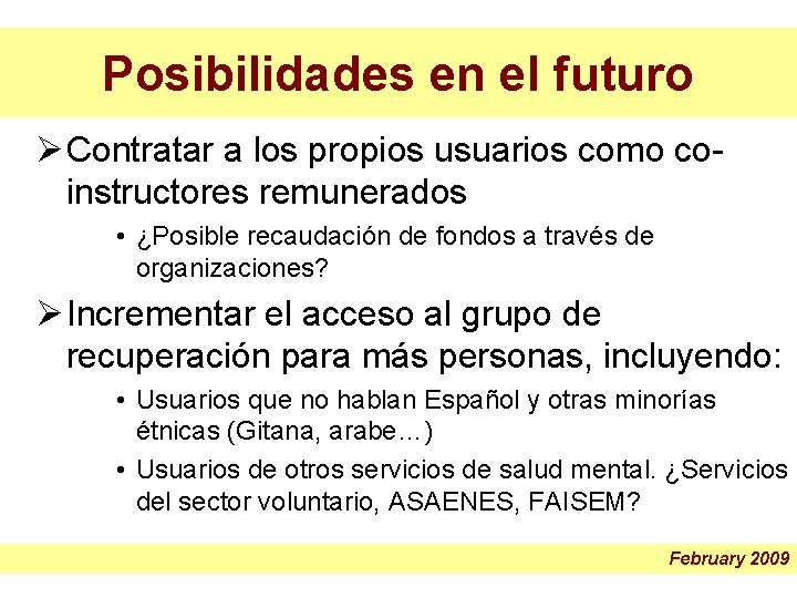 Posibilidades en el futuro Ø Contratar a los propios usuarios como coinstructores remunerados •