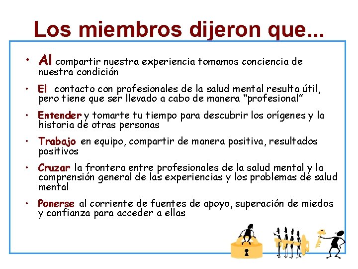 Los miembros dijeron que. . . • Al compartir nuestra experiencia tomamos conciencia de