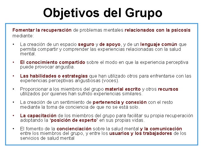 Objetivos del Grupo Fomentar la recuperación de problemas mentales relacionados con la psicosis mediante: