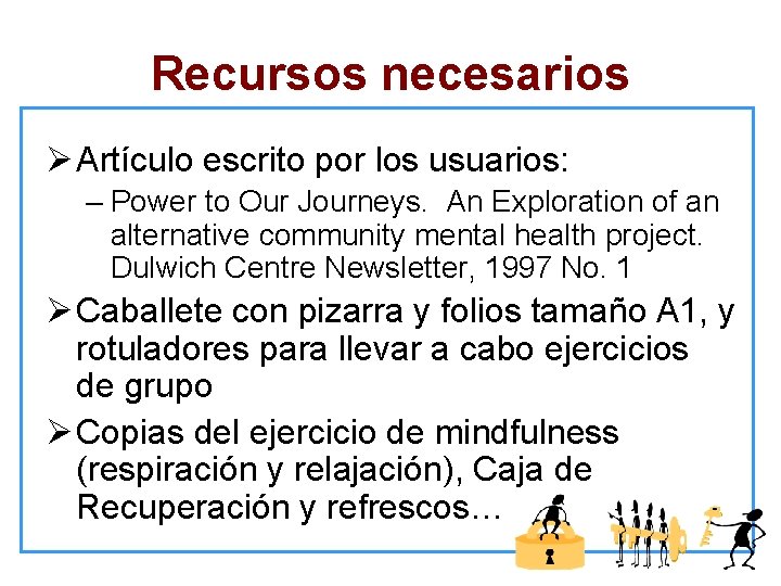 Recursos necesarios Ø Artículo escrito por los usuarios: – Power to Our Journeys. An
