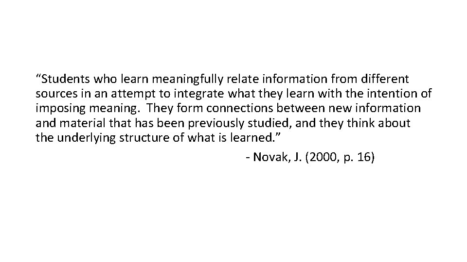 “Students who learn meaningfully relate information from different sources in an attempt to integrate “Students who learn meaningfully relate information from different sources in an attempt to integrate