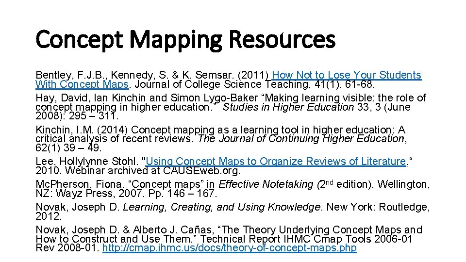 Concept Mapping Resources Bentley, F. J. B. , Kennedy, S. & K. Semsar. (2011) Concept Mapping Resources Bentley, F. J. B. , Kennedy, S. & K. Semsar. (2011)