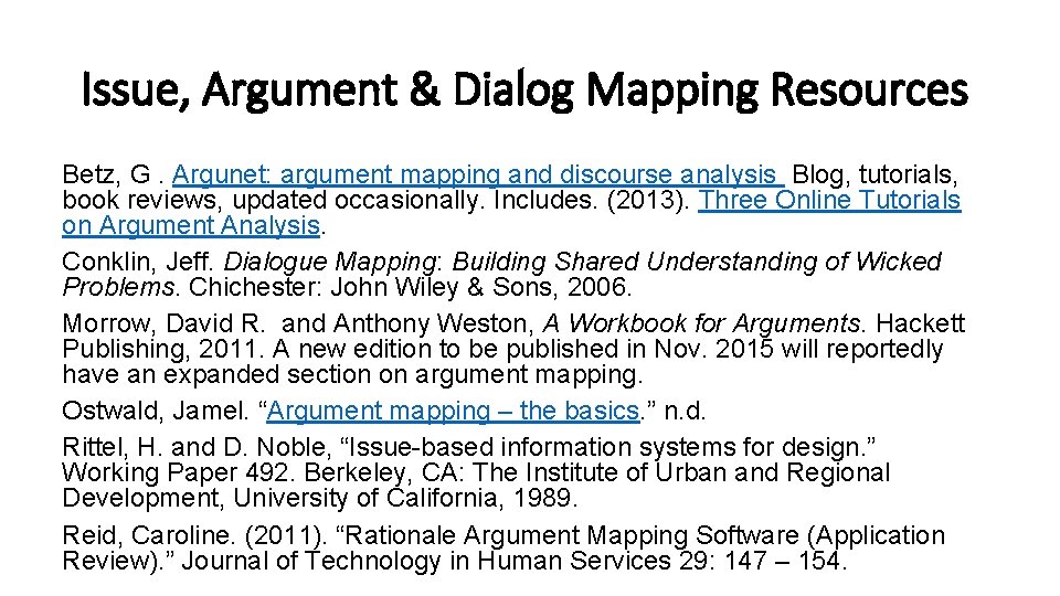 Issue, Argument & Dialog Mapping Resources Betz, G. Argunet: argument mapping and discourse analysis Issue, Argument & Dialog Mapping Resources Betz, G. Argunet: argument mapping and discourse analysis