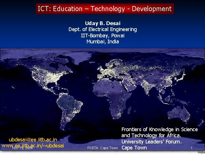 ICT: Education – Technology - Development Uday B. Desai Dept. of Electrical Engineering IIT-Bombay,