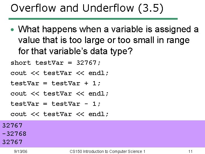 Overflow and Underflow (3. 5) What happens when a variable is assigned a value