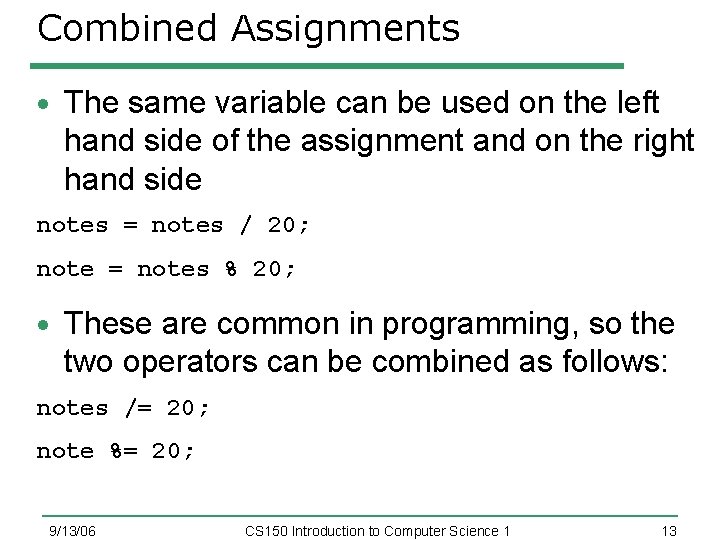 Combined Assignments The same variable can be used on the left hand side of