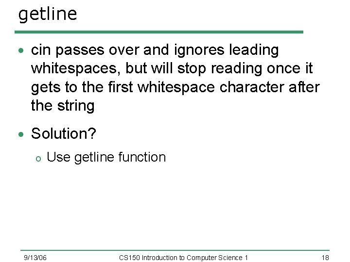 getline cin passes over and ignores leading whitespaces, but will stop reading once it