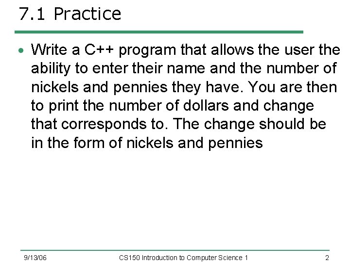 7. 1 Practice Write a C++ program that allows the user the ability to