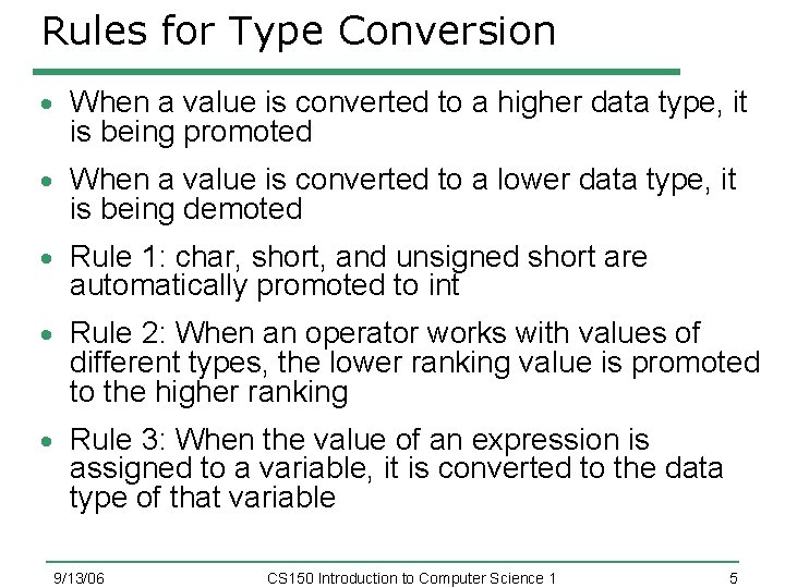 Rules for Type Conversion When a value is converted to a higher data type,