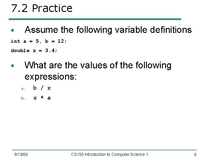 7. 2 Practice Assume the following variable definitions int a = 5, b =