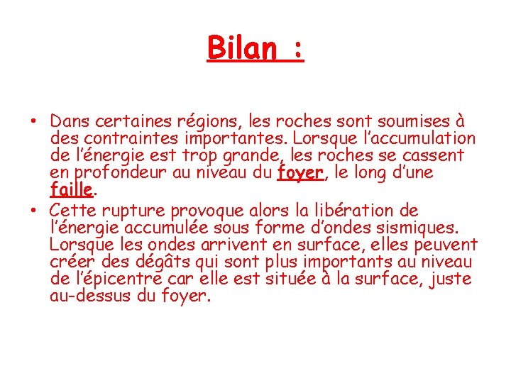 Bilan : • Dans certaines régions, les roches sont soumises à des contraintes importantes.