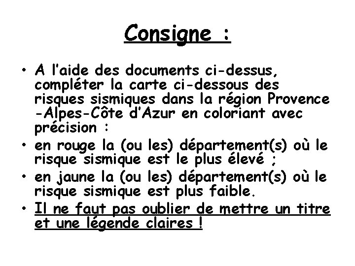 Consigne : • A l’aide des documents ci-dessus, compléter la carte ci-dessous des risques