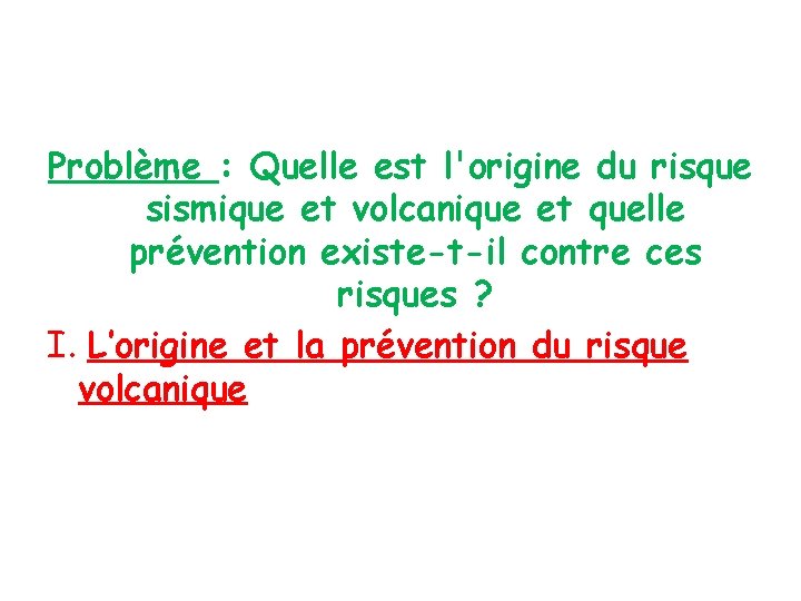 Problème : Quelle est l'origine du risque sismique et volcanique et quelle prévention existe-t-il