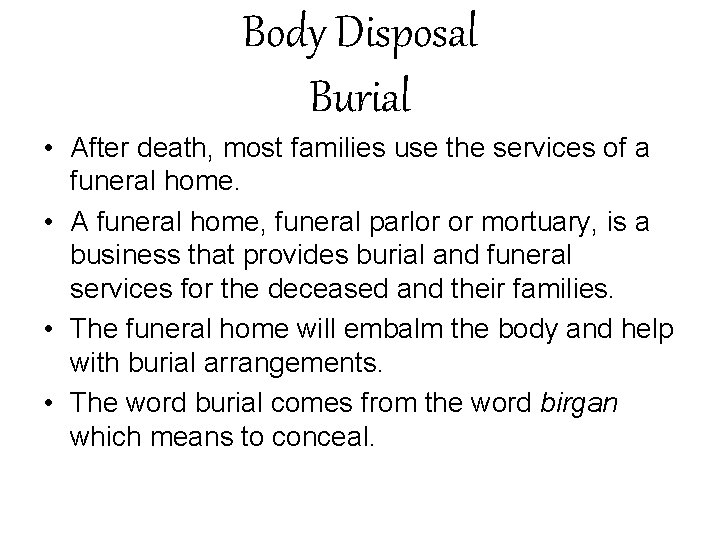 Body Disposal Burial • After death, most families use the services of a funeral