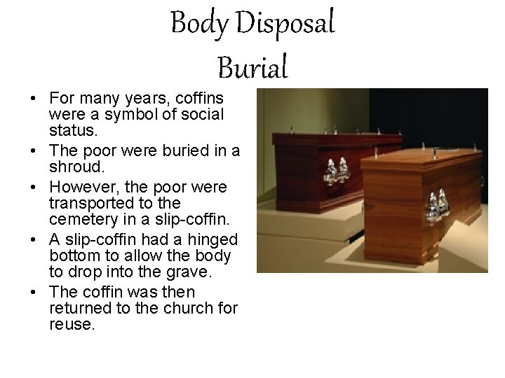 Body Disposal Burial • For many years, coffins were a symbol of social status.