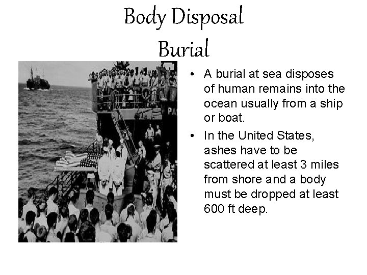 Body Disposal Burial • A burial at sea disposes of human remains into the